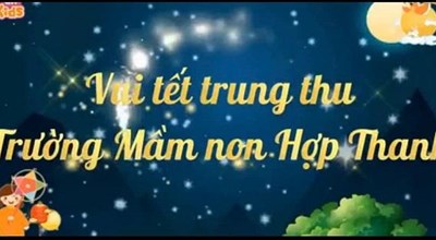 Tu lieu video Tet Trung Thu mam non Hop Thanh 